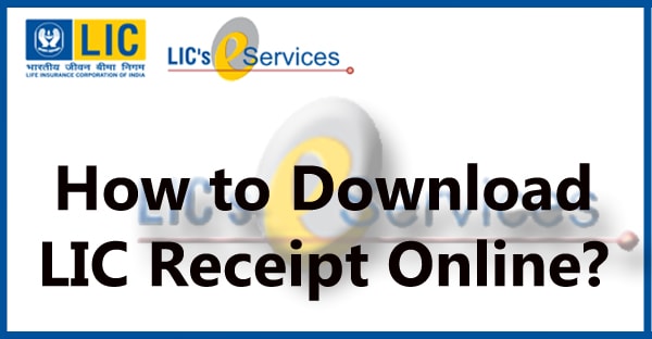 How to Download LIC Premium Payment Receipt Online? | LIC Receipt Online