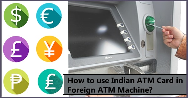 how to use indian atm card in foreign