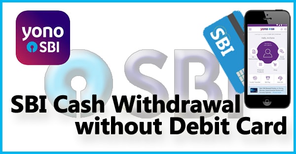 SBI Cash Withdrawal without Debit Card