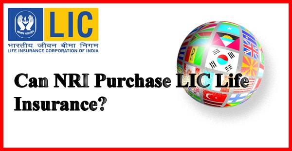 Can NRI Purchase LIC Life Insurance