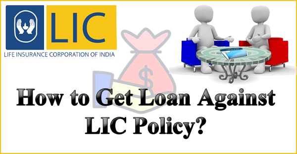 How to get Loan Against LIC Policy