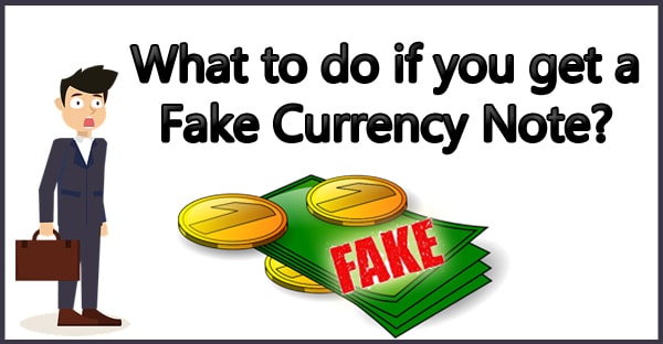 What to do if you get a Fake Currency Note