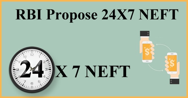 RBI-Proposes-timings-Change-for-NEFT-for-24X7-Payment-Transfer