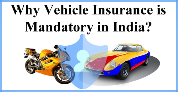 Why Vehicle Insurance is Mandatory in India