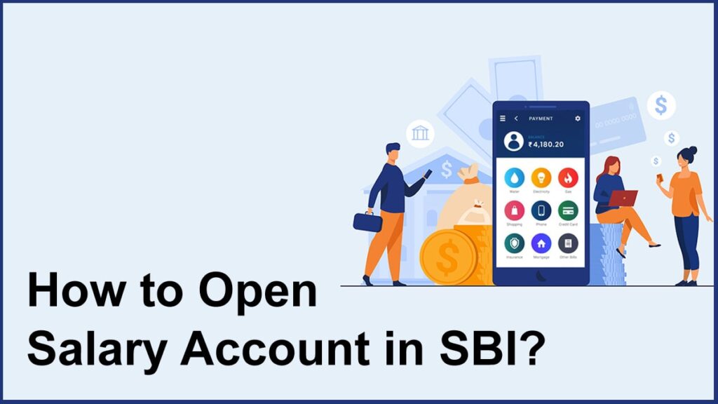 How to Open Salary Account in SBI Document Required, Process, etc