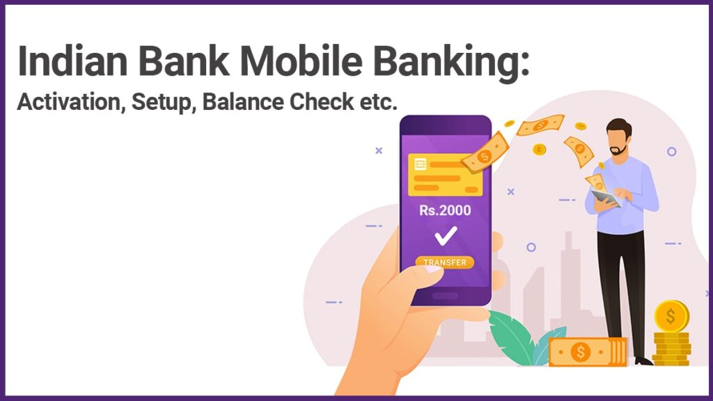 Indian Bank Mobile Banking activation, Setup, registration, balance check, etc.