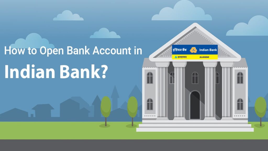 How to Open Bank Account in Indian Bank? Documents Required, Account Opening Process, etc.
