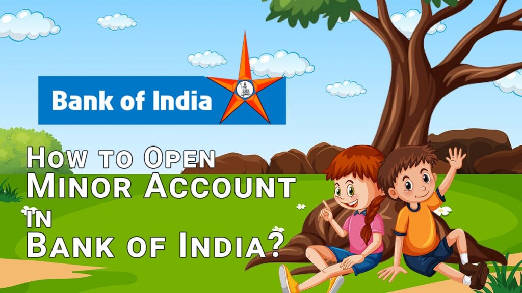 How to Open Minor Account in Bank of India Documents Required, Account Opening Process, etc.