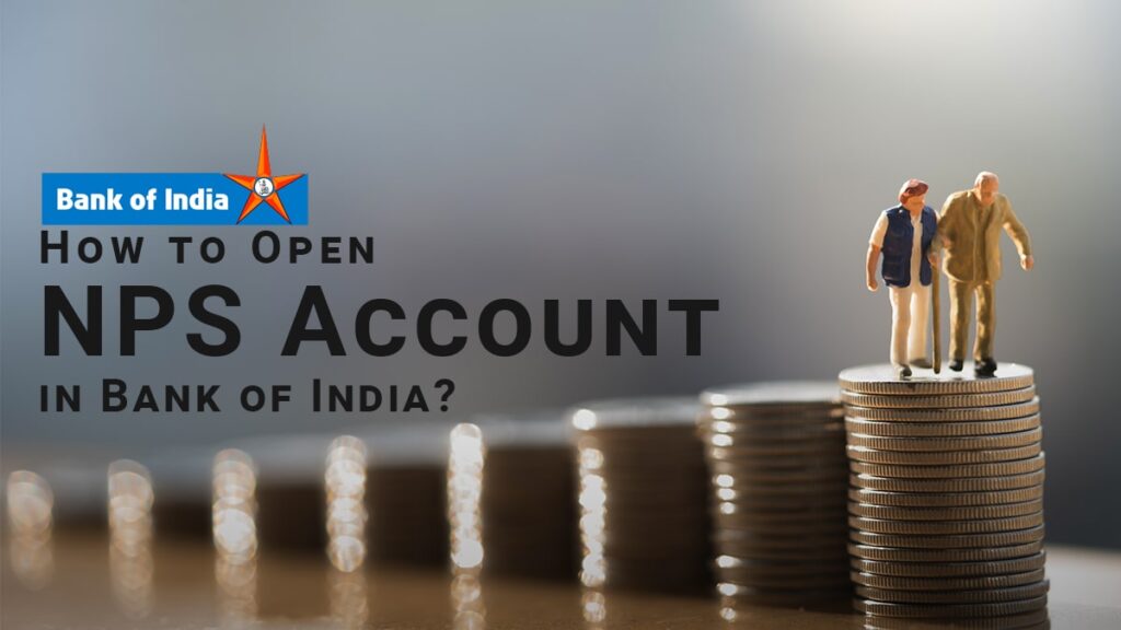 How to Open NPS Account in Bank of India Eligibility, Types, etc.