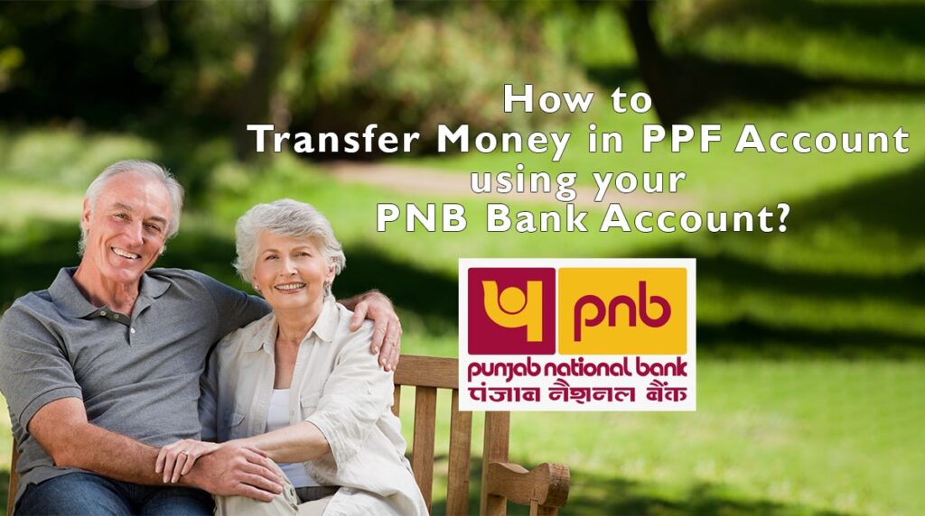 How to Transfer Money in PPF Account using your PNB Bank Account