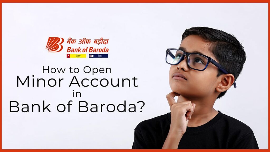 How to Open Minor Account in Bank of Baroda Documents Required, Opening Process,