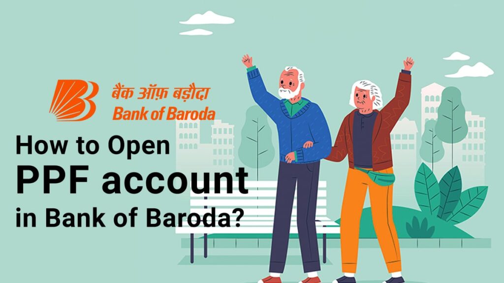 How to Open PPF account in Bank of Baroda Documents Required, Opening Process, etc.