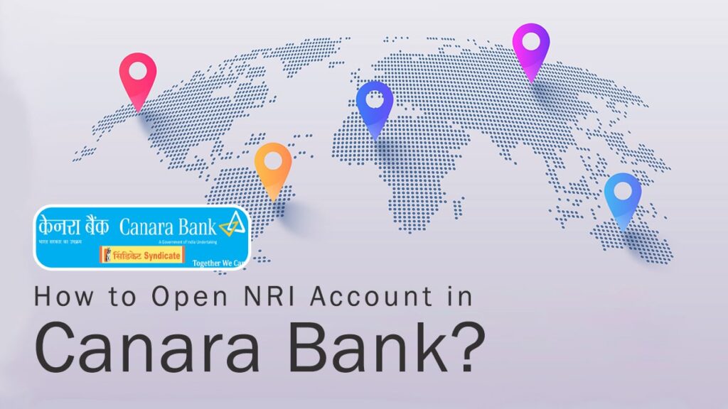 How to Open NRI Account in Canara Bank Documents Required, Process, etc.