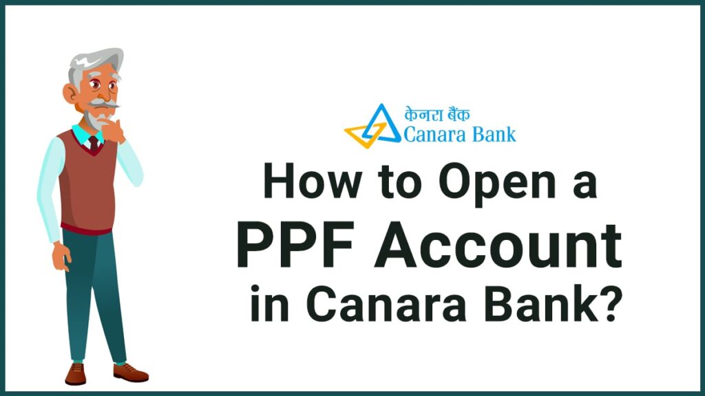 How to Open PPF Account in Canara Bank Documents Required, Opening, etc.