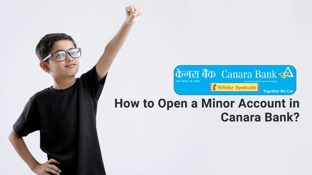 How to Open a Minor Account in Canara Bank Documents Required, Process, etc.