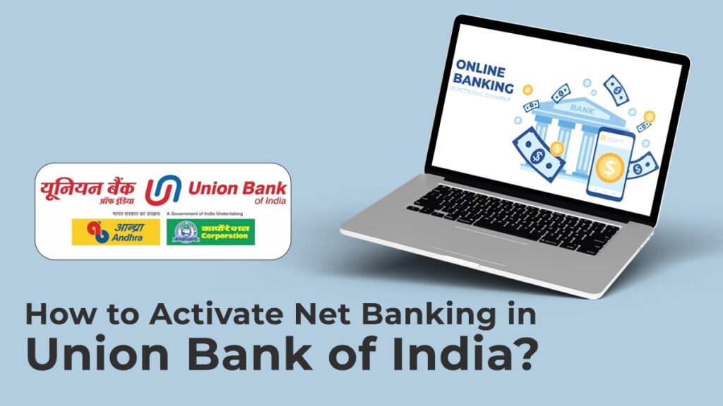 How to Activate Net Banking in Union Bank of India Process, etc.