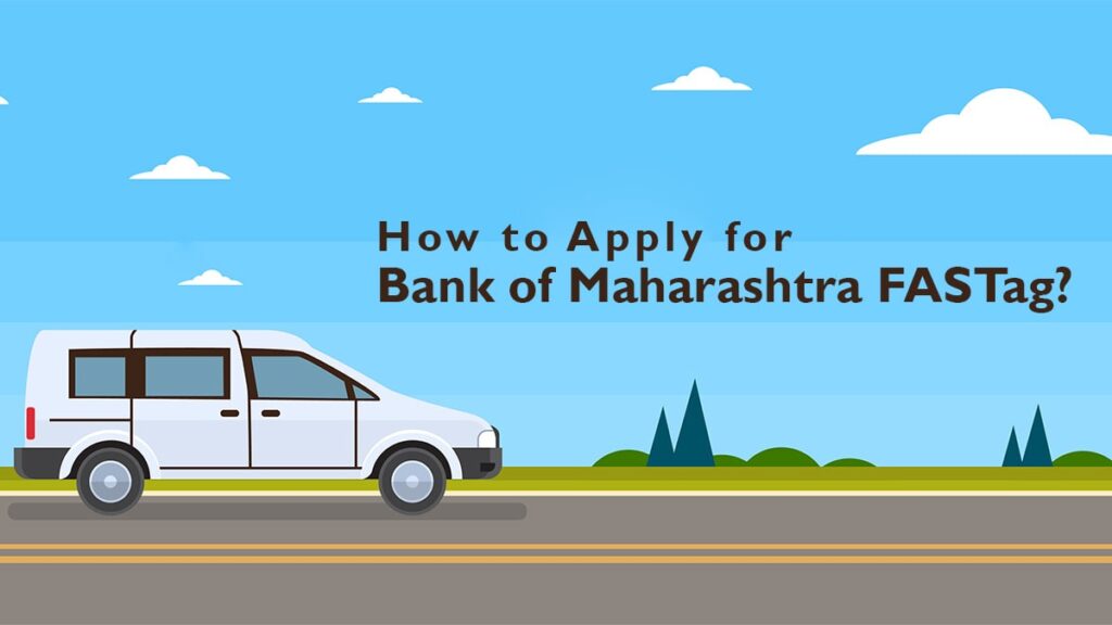 How to Apply for Bank of Maharashtra FASTag