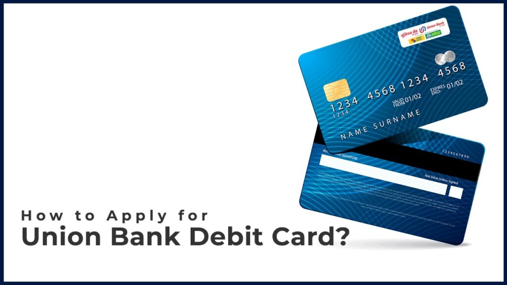How to Apply for Union Bank Debit Card online Debit Card portal, mobile banking, etc.