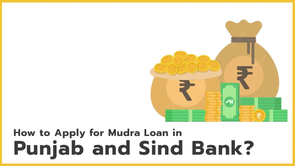 How to Apply for Mudra Loan in Punjab and Sind Bank