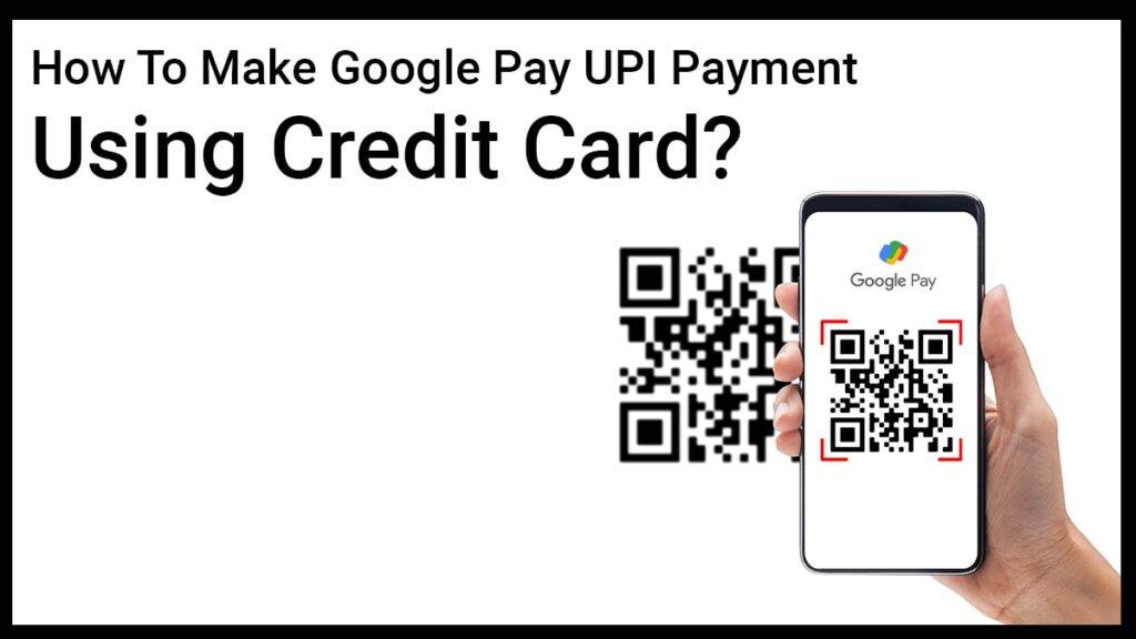 How To Make Google Pay UPI Payment Using Credit Card