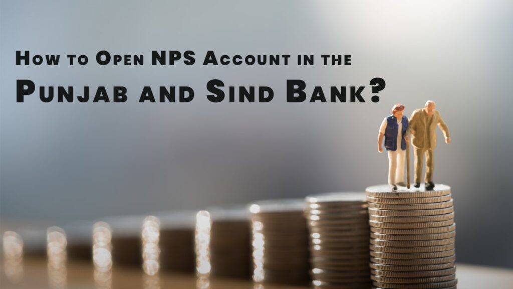 How to Open NPS Account in the Punjab and Sind Bank