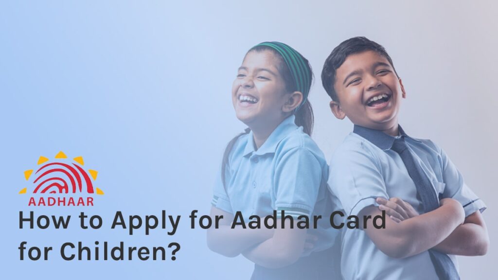 How to Apply for Aadhar Card for Children