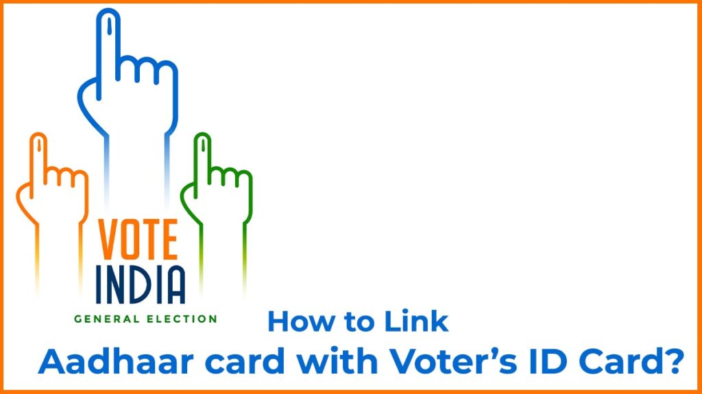 How to Link Aadhaar card with Voter’s ID Card