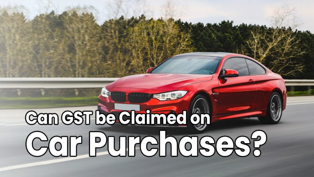 Can GST be Claimed on Car Purchases