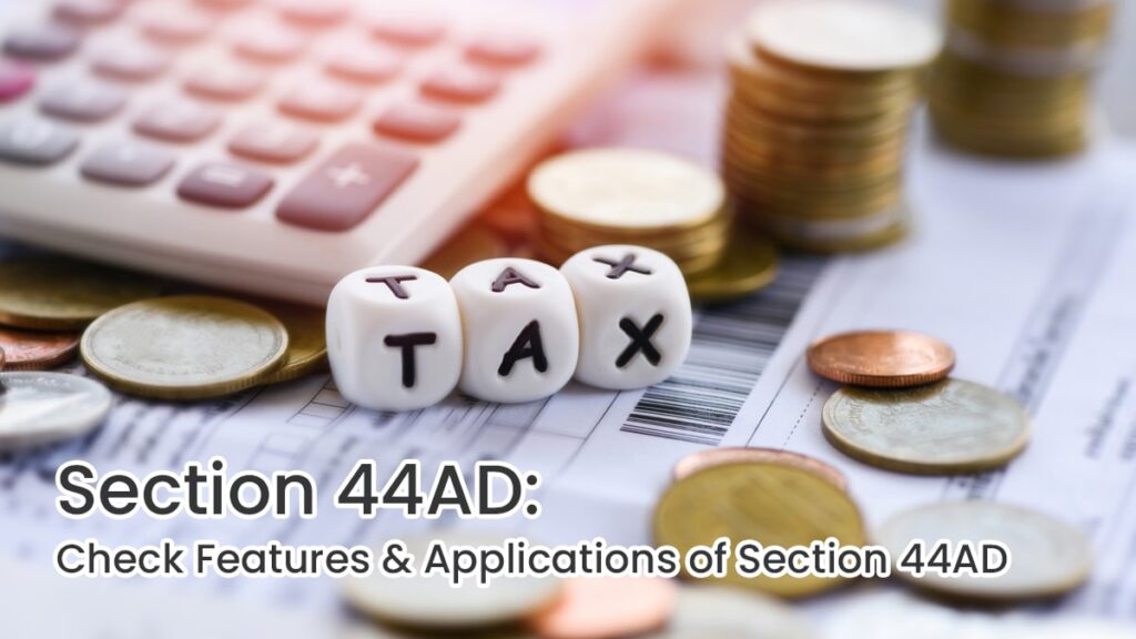 Check Features & Applications of Section 44AD