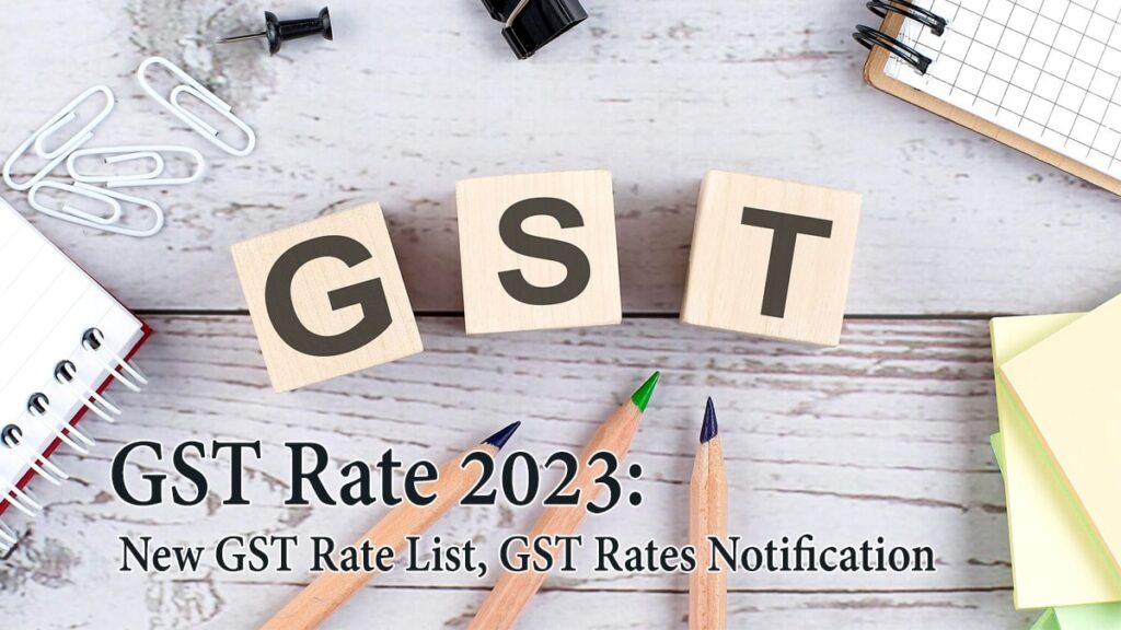 GST Rate 2023- new GST rate list, GST Rates Notification