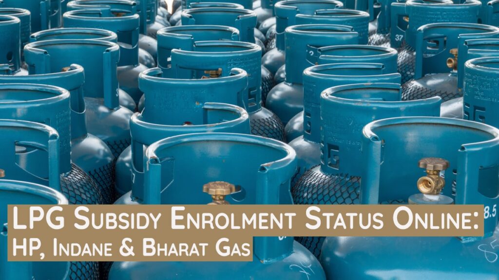 LPG Subsidy Enrolment Status Online HP, Indane, Bharat Gas