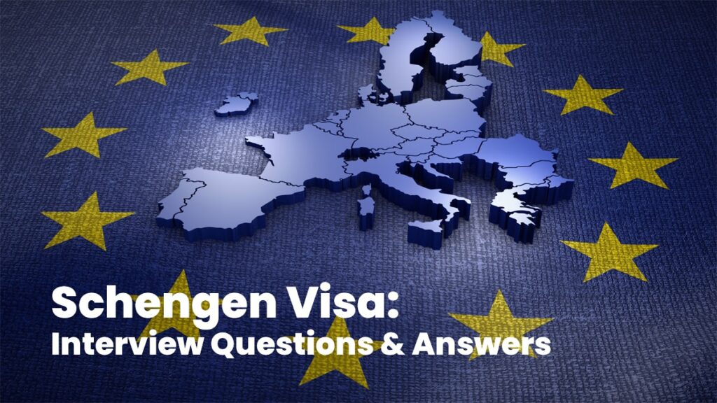 Schengen Visa Interview Questions & Answers