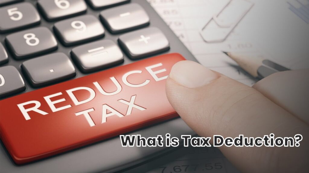 What is Tax Deduction Definition, Types and Benefits