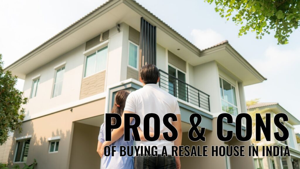 Pros & Cons of Buying a Resale House in India