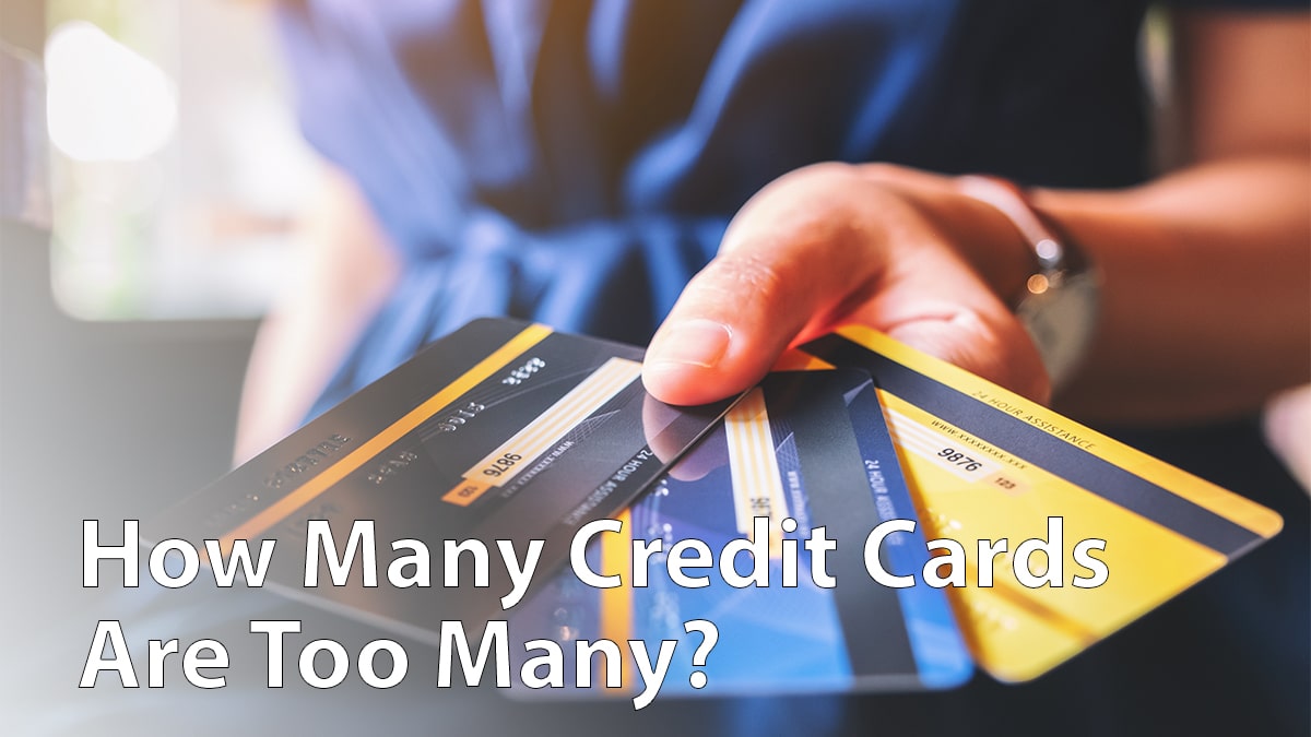 How Many Credit Cards are Too Many?