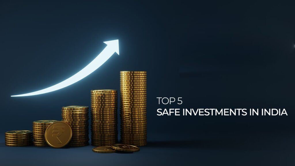 Top 5 Safe Investments in India