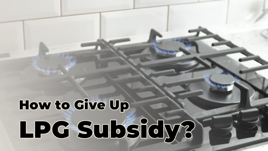 How to Give Up LPG Subsidy