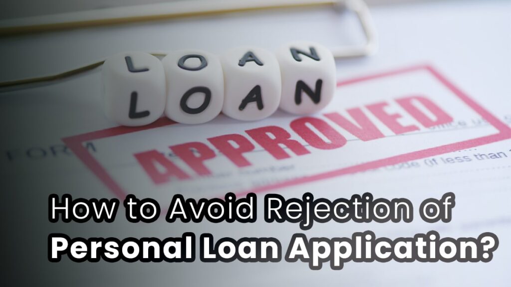 How to Avoid Rejection of Personal Loan Application