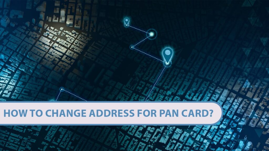 How to Change Address for PAN Card