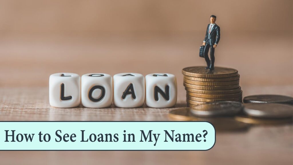 How to See Loans in My Name