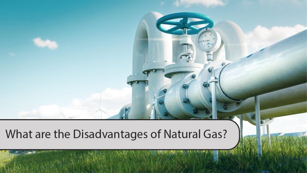 What are the Disadvantages of Natural Gas