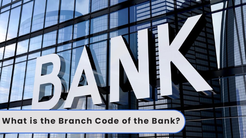 What is the Branch Code of the Bank