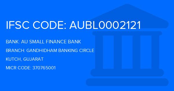 Au Small Finance Bank (AU BANK) Gandhidham Banking Circle Branch IFSC Code