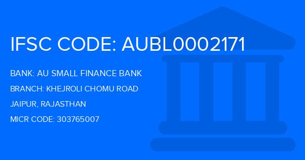 Au Small Finance Bank (AU BANK) Khejroli Chomu Road Branch IFSC Code