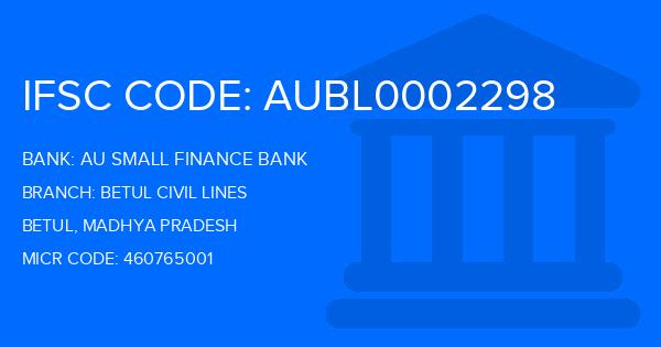 Au Small Finance Bank (AU BANK) Betul Civil Lines Branch IFSC Code