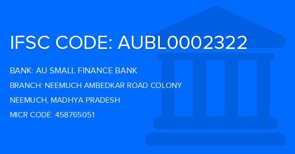 Au Small Finance Bank (AU BANK) Neemuch Ambedkar Road Colony Branch IFSC Code