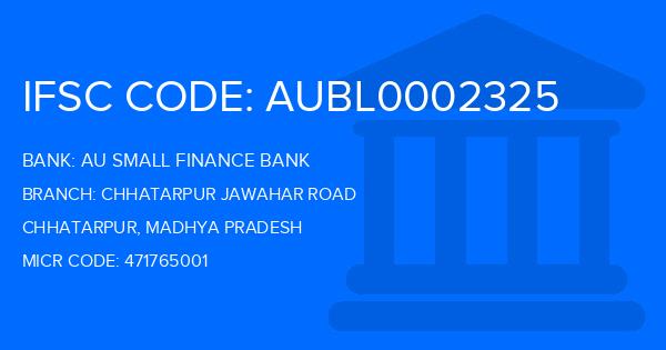 Au Small Finance Bank (AU BANK) Chhatarpur Jawahar Road Branch IFSC Code
