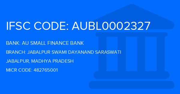 Au Small Finance Bank (AU BANK) Jabalpur Swami Dayanand Saraswati Branch IFSC Code