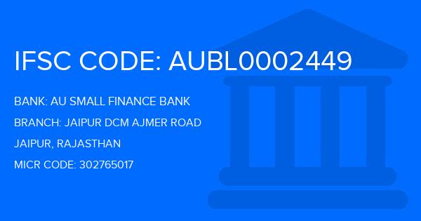 Au Small Finance Bank (AU BANK) Jaipur Dcm Ajmer Road Branch IFSC Code