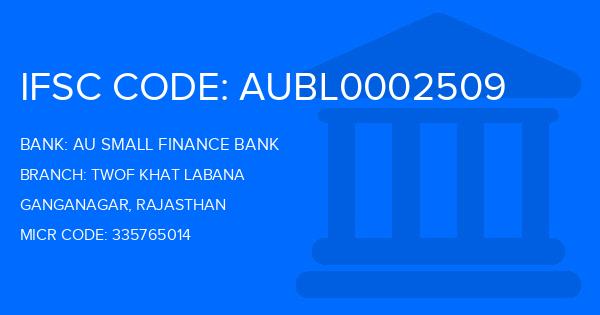 Au Small Finance Bank (AU BANK) Twof Khat Labana Branch IFSC Code